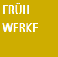 Frühwerke